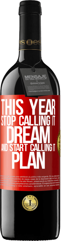 39,95 € | Red Wine RED Edition MBE Reserve This year stop calling it dream and start calling it plan Red Label. Customizable label Reserve 12 Months Harvest 2015 Tempranillo