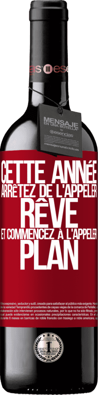 39,95 € | Vin rouge Édition RED MBE Réserve Cette année arrêtez de l'appeler rêve et commencez à l'appeler plan Étiquette Rouge. Étiquette personnalisable Réserve 12 Mois Récolte 2015 Tempranillo