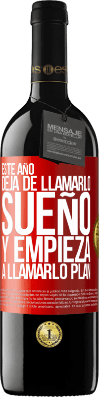 39,95 € Envío gratis | Vino Tinto Edición RED MBE Reserva Este año deja de llamarlo sueño y empieza a llamarlo plan Etiqueta Roja. Etiqueta personalizable Reserva 12 Meses Cosecha 2016 Tempranillo
