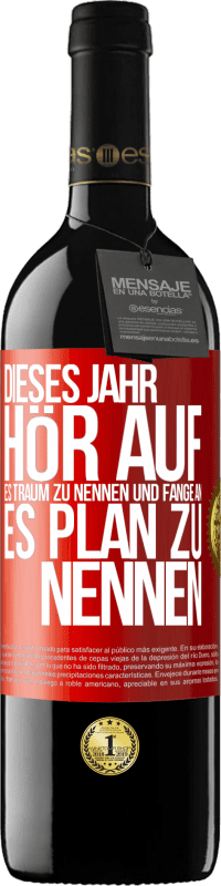 39,95 € Kostenloser Versand | Rotwein RED Ausgabe MBE Reserve Dieses Jahr, hör auf, es Traum zu nennen und fange an, es Plan zu nennen Rote Markierung. Anpassbares Etikett Reserve 12 Monate Ernte 2016 Tempranillo