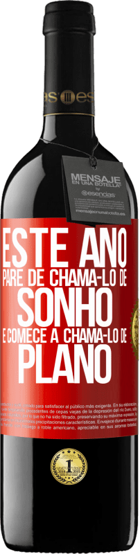 «Este ano, pare de chamá-lo de sonho e comece a chamá-lo de plano» Edição RED MBE Reserva