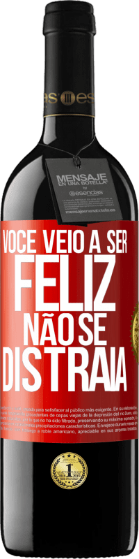 39,95 € Envio grátis | Vinho tinto Edição RED MBE Reserva Você veio a ser feliz. Não se distraia Etiqueta Vermelha. Etiqueta personalizável Reserva 12 Meses Colheita 2014 Tempranillo