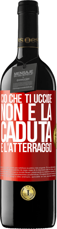 39,95 € | Vino rosso Edizione RED MBE Riserva Ciò che ti uccide non è la caduta, è l'atterraggio Etichetta Rossa. Etichetta personalizzabile Riserva 12 Mesi Raccogliere 2015 Tempranillo