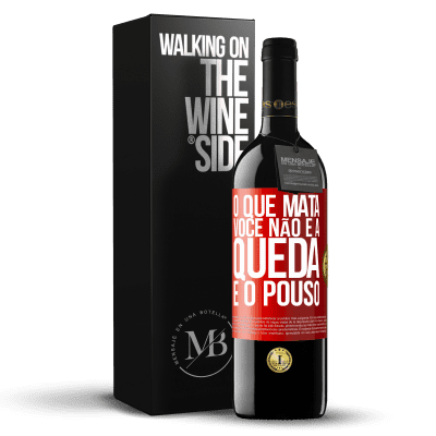 «O que mata você não é a queda, é o pouso» Edição RED MBE Reserva