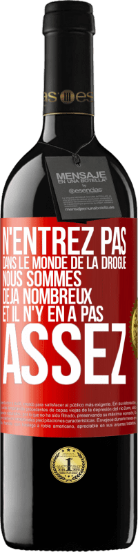 39,95 € Envoi gratuit | Vin rouge Édition RED MBE Réserve N'entrez pas dans le monde de la drogue. Nous sommes déjà nombreux et il n'y en a pas assez Étiquette Rouge. Étiquette personnalisable Réserve 12 Mois Récolte 2014 Tempranillo