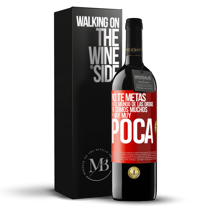 39,95 € Envío gratis | Vino Tinto Edición RED MBE Reserva No te metas en el mundo de las drogas... Ya somos muchos y hay muy poca Etiqueta Roja. Etiqueta personalizable Reserva 12 Meses Cosecha 2015 Tempranillo