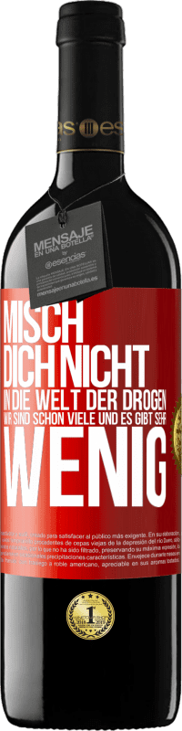 39,95 € | Rotwein RED Ausgabe MBE Reserve Misch dich nicht in die Welt der Drogen. Wir sind schon viele und es gibt sehr wenig Rote Markierung. Anpassbares Etikett Reserve 12 Monate Ernte 2014 Tempranillo