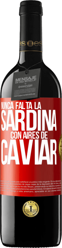 39,95 € | Vino Tinto Edición RED MBE Reserva Nunca falta la sardina con aires de caviar Etiqueta Roja. Etiqueta personalizable Reserva 12 Meses Cosecha 2015 Tempranillo