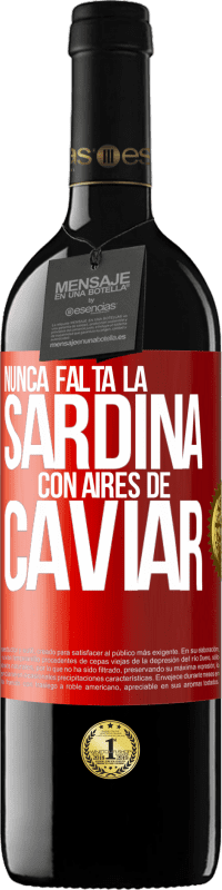 39,95 € | Vino Tinto Edición RED MBE Reserva Nunca falta la sardina con aires de caviar Etiqueta Roja. Etiqueta personalizable Reserva 12 Meses Cosecha 2016 Tempranillo