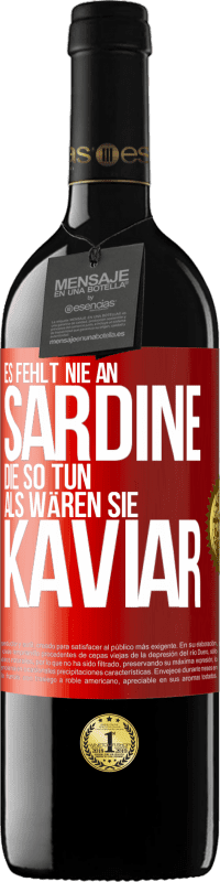 39,95 € | Rotwein RED Ausgabe MBE Reserve Es fehlt nie an Sardine, die so tun, als wären sie Kaviar Rote Markierung. Anpassbares Etikett Reserve 12 Monate Ernte 2015 Tempranillo