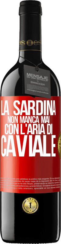 39,95 € | Vino rosso Edizione RED MBE Riserva La sardina non manca mai con l'aria di caviale Etichetta Rossa. Etichetta personalizzabile Riserva 12 Mesi Raccogliere 2015 Tempranillo