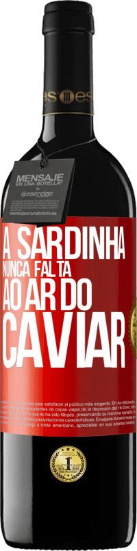 39,95 € | Vinho tinto Edição RED MBE Reserva A sardinha nunca falta ao ar do caviar Etiqueta Vermelha. Etiqueta personalizável Reserva 12 Meses Colheita 2015 Tempranillo