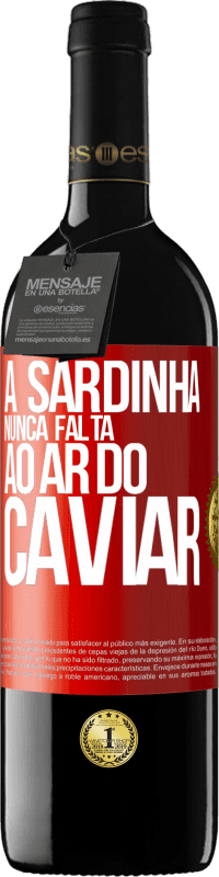 39,95 € Envio grátis | Vinho tinto Edição RED MBE Reserva A sardinha nunca falta ao ar do caviar Etiqueta Vermelha. Etiqueta personalizável Reserva 12 Meses Colheita 2016 Tempranillo