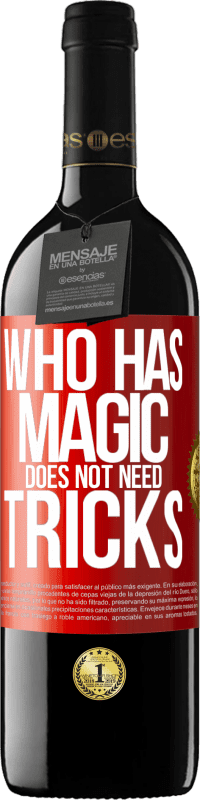 39,95 € | 赤ワイン REDエディション MBE 予約する 魔法を持っている人はトリックを必要としません 赤いタグ. カスタマイズ可能なラベル 予約する 12 月 収穫 2014 Tempranillo
