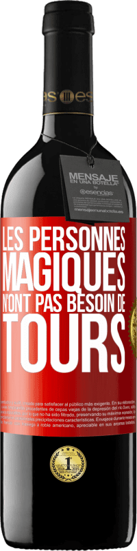 39,95 € Envoi gratuit | Vin rouge Édition RED MBE Réserve Les personnes magiques n'ont pas besoin de tours Étiquette Rouge. Étiquette personnalisable Réserve 12 Mois Récolte 2016 Tempranillo