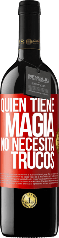 39,95 € | Vino Tinto Edición RED MBE Reserva Quien tiene magia no necesita trucos Etiqueta Roja. Etiqueta personalizable Reserva 12 Meses Cosecha 2014 Tempranillo
