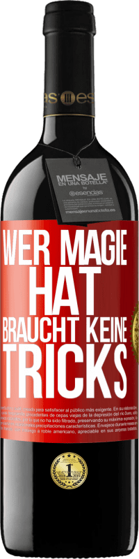 39,95 € Kostenloser Versand | Rotwein RED Ausgabe MBE Reserve Wer Magie hat, braucht keine Tricks Rote Markierung. Anpassbares Etikett Reserve 12 Monate Ernte 2016 Tempranillo