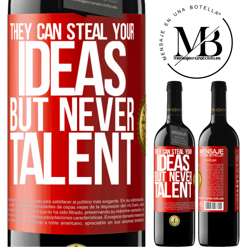 39,95 € Free Shipping | Red Wine RED Edition MBE Reserve They can steal your ideas but never talent Red Label. Customizable label Reserve 12 Months Harvest 2014 Tempranillo