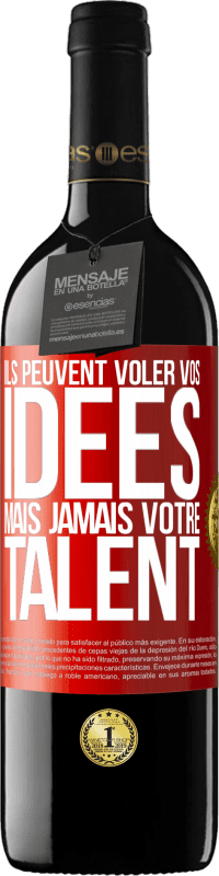 39,95 € | Vin rouge Édition RED MBE Réserve Ils peuvent voler vos idées mais jamais votre talent Étiquette Rouge. Étiquette personnalisable Réserve 12 Mois Récolte 2015 Tempranillo