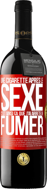 39,95 € | Vin rouge Édition RED MBE Réserve Une cigarette après le sexe. C'est ainsi ça que j'ai arrêté de fumer Étiquette Rouge. Étiquette personnalisable Réserve 12 Mois Récolte 2016 Tempranillo