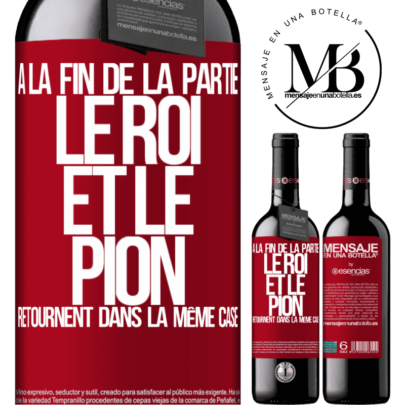 «A la fin de la partie le roi et le pion retournent dans le même coffret» Édition RED MBE Réserve