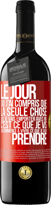 «Le jour où j'ai compris que la seule chose que je vais emporter avec moi c'est ce que je vis j'ai commencé à vivre ce que je veu» Édition RED MBE Réserve