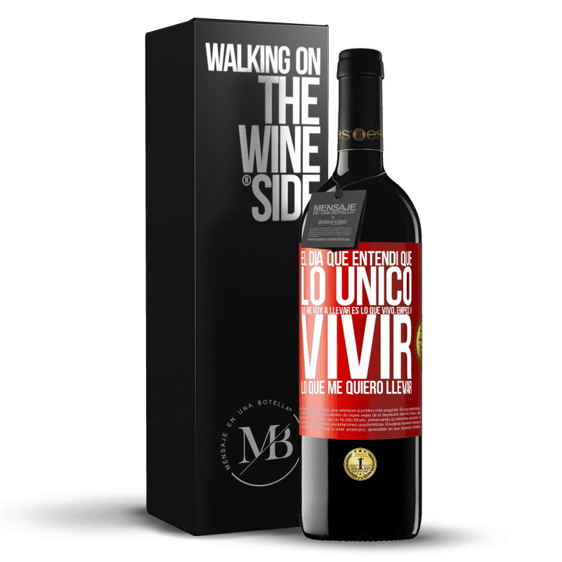 39,95 € Envío gratis | Vino Tinto Edición RED MBE Reserva El día que entendí que lo único que me voy a llevar es lo que vivo, empecé a vivir lo que me quiero llevar Etiqueta Roja. Etiqueta personalizable Reserva 12 Meses Cosecha 2015 Tempranillo