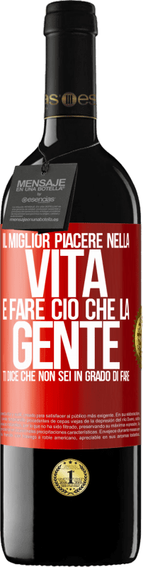 39,95 € | Vino rosso Edizione RED MBE Riserva Il miglior piacere nella vita è fare ciò che la gente ti dice che non sei in grado di fare Etichetta Rossa. Etichetta personalizzabile Riserva 12 Mesi Raccogliere 2015 Tempranillo