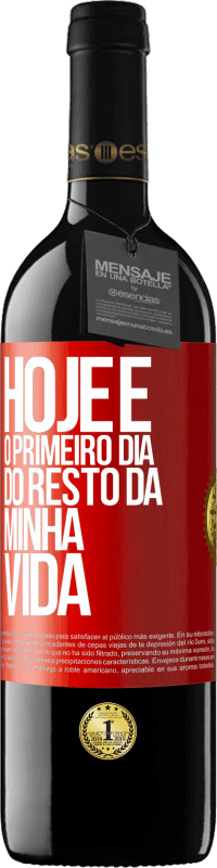 39,95 € | Vinho tinto Edição RED MBE Reserva Hoje é o primeiro dia do resto da minha vida Etiqueta Vermelha. Etiqueta personalizável Reserva 12 Meses Colheita 2015 Tempranillo