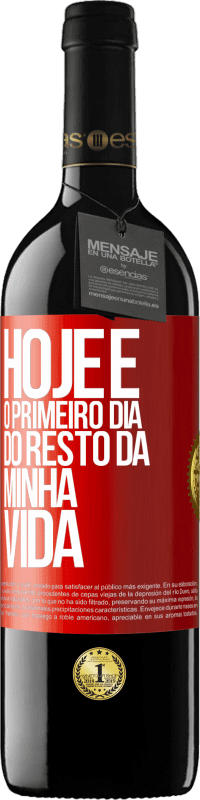 39,95 € Envio grátis | Vinho tinto Edição RED MBE Reserva Hoje é o primeiro dia do resto da minha vida Etiqueta Vermelha. Etiqueta personalizável Reserva 12 Meses Colheita 2016 Tempranillo