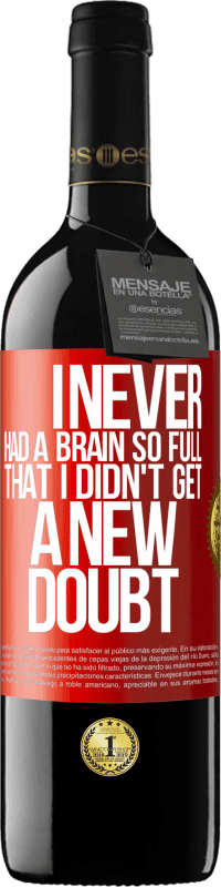 «I never had a brain so full that I didn't get a new doubt» RED Edition MBE Reserve