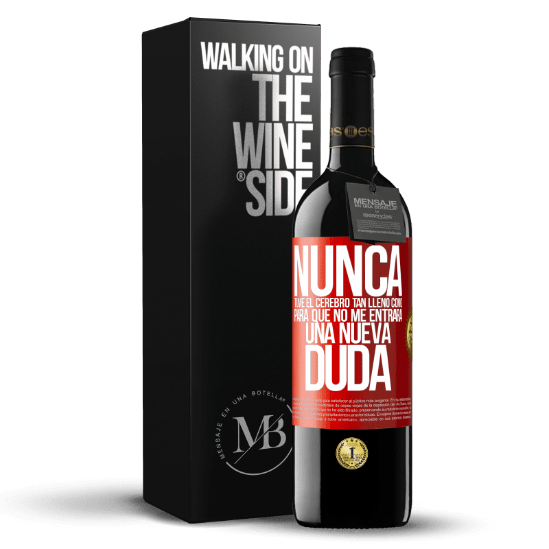 39,95 € Envío gratis | Vino Tinto Edición RED MBE Reserva Nunca tuve el cerebro tan lleno como para que no me entrara una nueva duda Etiqueta Roja. Etiqueta personalizable Reserva 12 Meses Cosecha 2015 Tempranillo