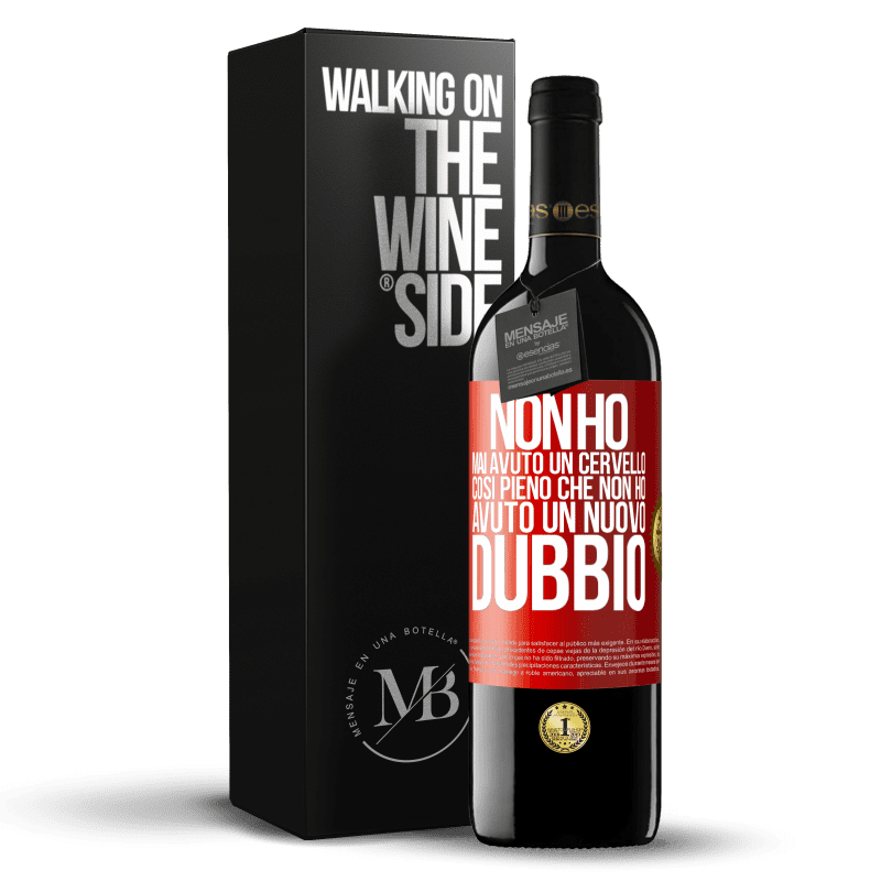 39,95 € Spedizione Gratuita | Vino rosso Edizione RED MBE Riserva Non ho mai avuto un cervello così pieno che non ho avuto un nuovo dubbio Etichetta Rossa. Etichetta personalizzabile Riserva 12 Mesi Raccogliere 2015 Tempranillo