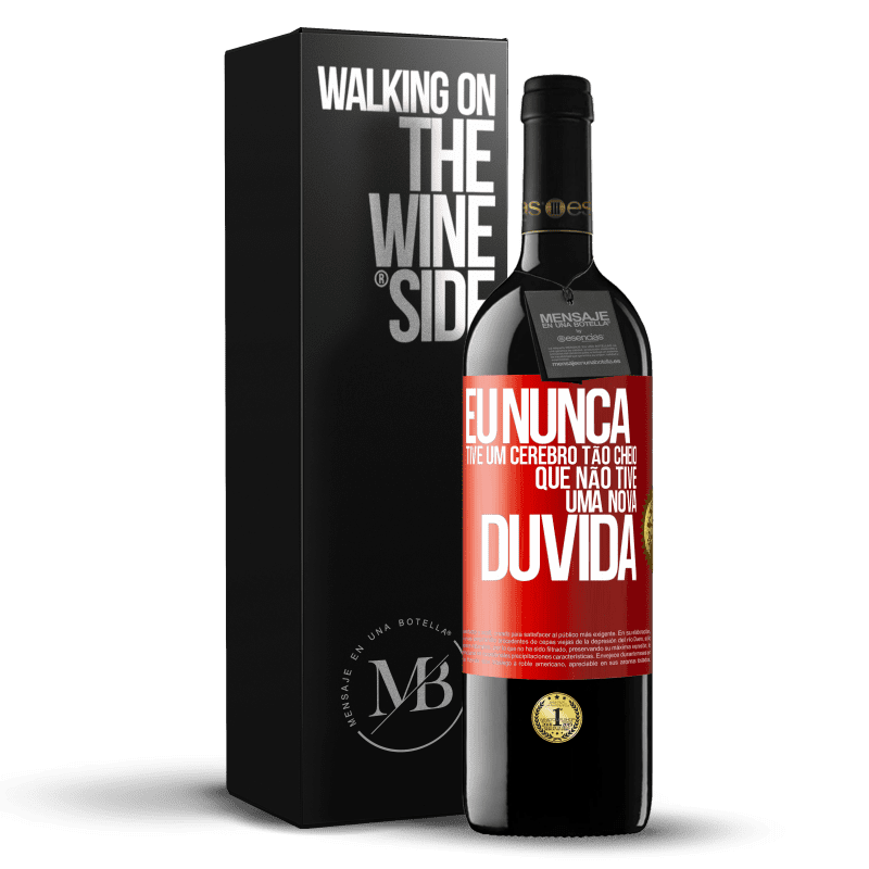 39,95 € Envio grátis | Vinho tinto Edição RED MBE Reserva Eu nunca tive um cérebro tão cheio que não tive uma nova dúvida Etiqueta Vermelha. Etiqueta personalizável Reserva 12 Meses Colheita 2015 Tempranillo