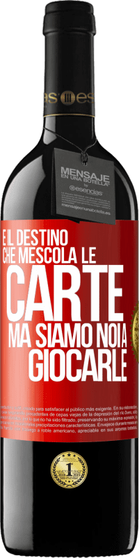 39,95 € | Vino rosso Edizione RED MBE Riserva È il destino che mescola le carte, ma siamo noi a giocarle Etichetta Rossa. Etichetta personalizzabile Riserva 12 Mesi Raccogliere 2015 Tempranillo