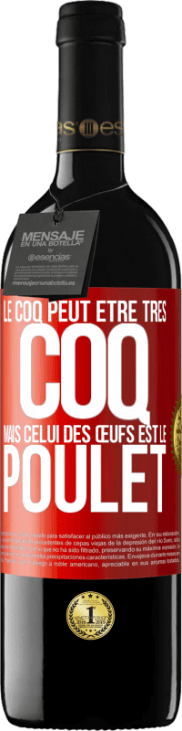 39,95 € | Vin rouge Édition RED MBE Réserve Le coq peut être très coq, mais celui des œufs est le poulet Étiquette Rouge. Étiquette personnalisable Réserve 12 Mois Récolte 2016 Tempranillo