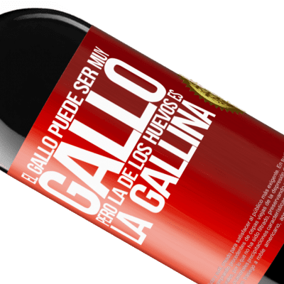 Expresiones Únicas y Personales. «El gallo puede ser muy gallo, pero la de los huevos es la gallina» Edición RED MBE Reserva