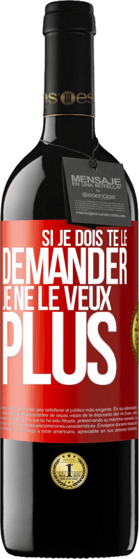 39,95 € | Vin rouge Édition RED MBE Réserve Si je dois te le demander, je ne le veux plus Étiquette Rouge. Étiquette personnalisable Réserve 12 Mois Récolte 2015 Tempranillo