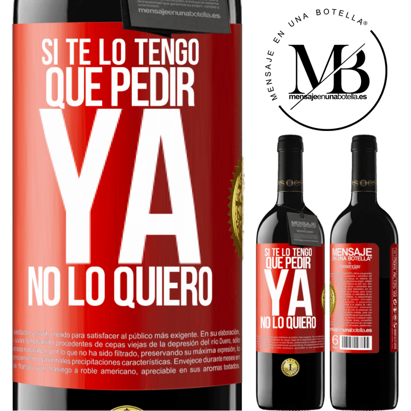 39,95 € Envío gratis | Vino Tinto Edición RED MBE Reserva Si te lo tengo que pedir, ya no lo quiero Etiqueta Roja. Etiqueta personalizable Reserva 12 Meses Cosecha 2016 Tempranillo
