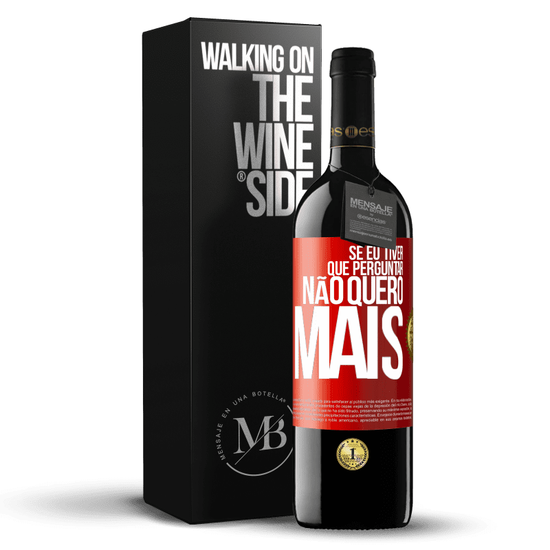 39,95 € Envio grátis | Vinho tinto Edição RED MBE Reserva Se eu tiver que perguntar, não quero mais Etiqueta Vermelha. Etiqueta personalizável Reserva 12 Meses Colheita 2015 Tempranillo