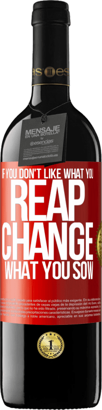 39,95 € | Red Wine RED Edition MBE Reserve If you don't like what you reap, change what you sow Red Label. Customizable label Reserve 12 Months Harvest 2014 Tempranillo