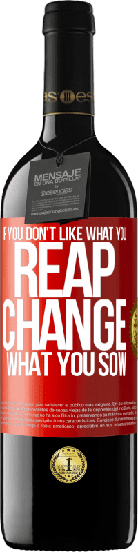 39,95 € | Red Wine RED Edition MBE Reserve If you don't like what you reap, change what you sow Red Label. Customizable label Reserve 12 Months Harvest 2015 Tempranillo