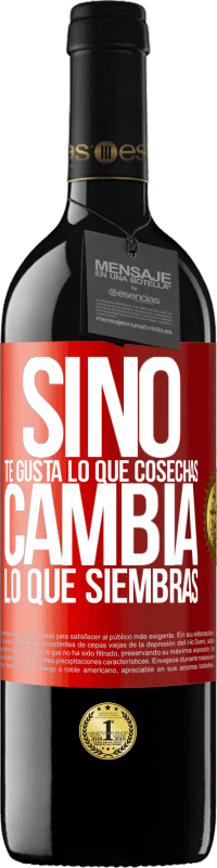 39,95 € | Vino Tinto Edición RED MBE Reserva Si no te gusta lo que cosechas, cambia lo que siembras Etiqueta Roja. Etiqueta personalizable Reserva 12 Meses Cosecha 2015 Tempranillo