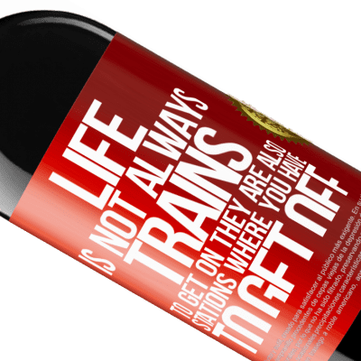 Unique & Personal Expressions. «Life is not always trains to get on, they are also stations where you have to get off» RED Edition MBE Reserve