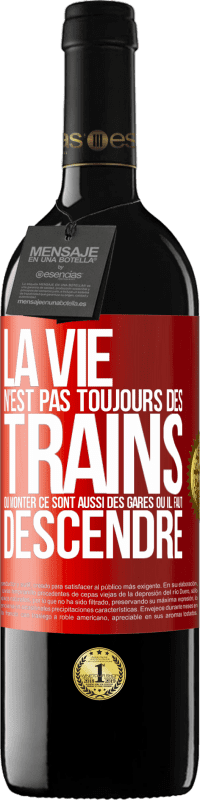 39,95 € | Vin rouge Édition RED MBE Réserve La vie n'est pas toujours des trains où monter ce sont aussi des gares où il faut descendre Étiquette Rouge. Étiquette personnalisable Réserve 12 Mois Récolte 2015 Tempranillo