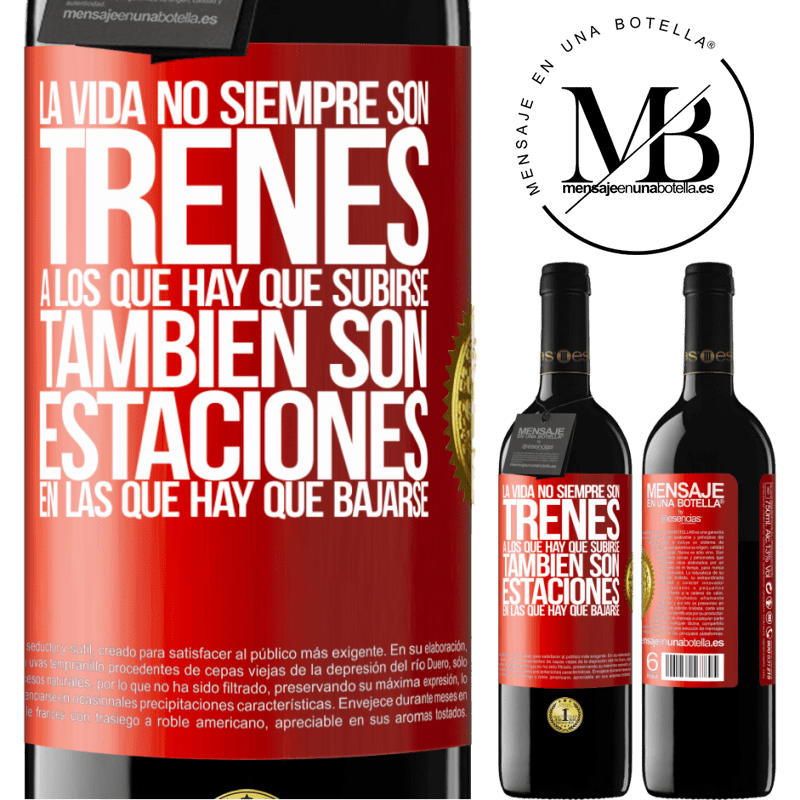 39,95 € Envío gratis | Vino Tinto Edición RED MBE Reserva La vida no siempre son trenes a los que hay que subirse, también son estaciones en las que hay que bajarse Etiqueta Roja. Etiqueta personalizable Reserva 12 Meses Cosecha 2015 Tempranillo