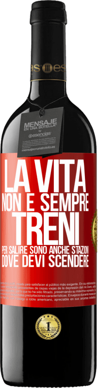 39,95 € | Vino rosso Edizione RED MBE Riserva La vita non è sempre treni per salire, sono anche stazioni dove devi scendere Etichetta Rossa. Etichetta personalizzabile Riserva 12 Mesi Raccogliere 2015 Tempranillo