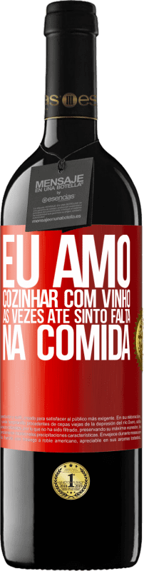 «Eu amo cozinhar com vinho. Às vezes até sinto falta na comida» Edição RED MBE Reserva