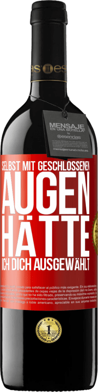 Kostenloser Versand | Rotwein RED Ausgabe MBE Reserve Selbst mit geschlossenen Augen hätte ich dich ausgewählt Rote Markierung. Anpassbares Etikett Reserve 12 Monate Ernte 2014 Tempranillo