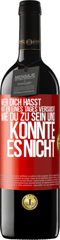 39,95 € Kostenloser Versand | Rotwein RED Ausgabe MBE Reserve Wer dich hasst, hat er eines Tages versucht, wie du zu sein und konnte es nicht Rote Markierung. Anpassbares Etikett Reserve 12 Monate Ernte 2015 Tempranillo